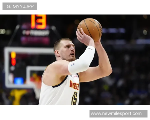 下半场发力30分约基奇全场40分9篮板8助攻逆转命中率至五成