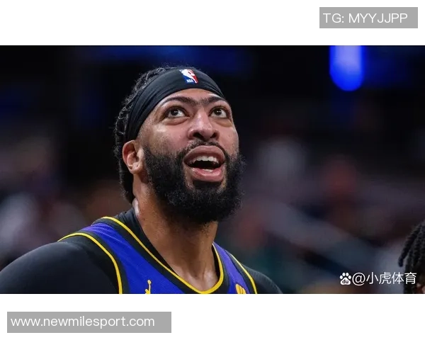 浓眉首节表现稳健轻松斩获5分5板1助展现强大状态